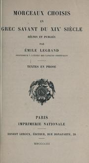 Cover of: Morceaux choisis en grec savant du 19e siècle réunis et publiés par Émile Legrand.: Textes en prose.