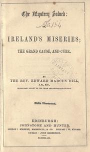 Cover of: The mystery solved: or, Ireland's miseries; the grand cause, and cure.