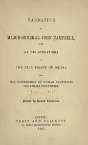 Cover of: Narrative by Major-General John Campbell of his operations in the hill tracts of Orissa for the supression of human sacrifices and female infanticide.