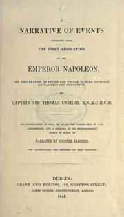 Cover of: narrative of events connected with the first abdication of the Emperor Napoleon: his embarkation at Frejus and voyage to Elba, on board His Majesty's ship Undaunted