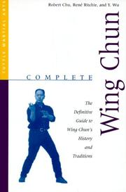 Cover of: Complete wing chun: the definitive guide to wing chun's history and traditions = [Yong chun quan quan ji : yong chun quan li shi yu chuan tong ji shi]