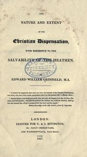 Cover of: nature and extent of the Christian dispensation: with reference to the salvability of the heathen