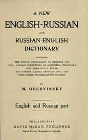 Cover of: A new English-Russian and Russian-English dictionary containing the whole vocabulary in general use, with copious selections of scientific, technical and commercial terms and others lately brought into use, with their pronunciation figured