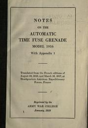 Cover of: Notes on the automatic time fuse grenade, model 1916, with Appendix 1.