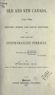 Cover of: Old and New Canada, 1753-1844, historic scenes and  social pictures: or, The life of Joseph-Francois Perrault.