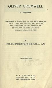 Cover of: Oliver Cromwell, a history: comprising a narrative of his life, with extracts from his letters and speeches, and an account of the political, religious, and military affairs of England during his time.