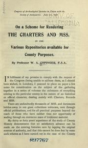 Cover of: On a scheme for rendering the charters and mss. in the various repositories available for county puroposes.