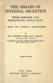 The organs of internal secretion, their diseases and therapeutic application by Ivo Geikie Cobb