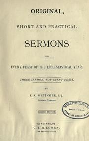 Cover of: Original, short and practical sermons for every feast of the ecclesiastical year by F. X. Weninger