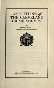 Cover of: An outline of the Cleveland Crime Survey. by Raymond Moley