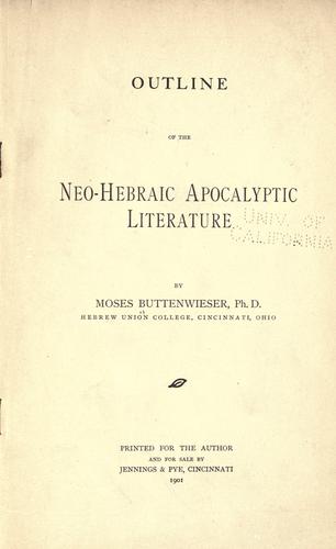 Outline of the Neo-Hebraic apocalyptic literature. by Moses Buttenwieser
