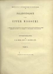 Cover of: Palæontology of the upper Missouri: a report upon collections made principally by the expeditions under command of Lieut. G. K. Warren, U.S. Top. Engrs., in 1855 and 1856. Invertebrates.