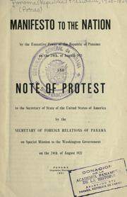 Cover of: Manifesto to the nation by the executive power of the Republic of Panama on the 24th of August 1921 and note of protest to the Secretary of State of the United States of America by the Secretary of Foreign Relations of Panama on special mission to the Washington government on the 24th of August 1921. by Panama. President (1912-1916 : Porras)