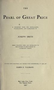 Cover of: The pearl of great price: a selection from the revelations, translations, and narrations of Joseph Smith, first prophet, seer and revelator to the Church of Jesus Christ of Latter-day Saints.