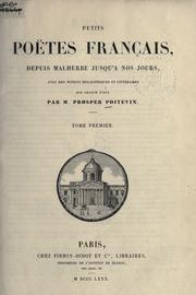 Cover of: Petits poëtes français depuis Malherbe jusqu'à nos jours, avec des notices biographiques et littéraires sur chacun d'eux.