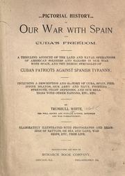 Pictorial history of our war with Spain for Cuba's freedom by Trumbull White