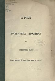 A plan of preparing teachers by Frederic Lister Burk