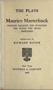Cover of: The plays of Maurice Maeterlinck by Maurice Maeterlinck