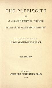 Cover of: The plébiscite, or, A miller's story of the war by Erckmann-Chatrian., Erckmann-Chatrian.