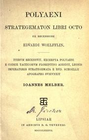 Cover of: Polyaeni Strategematon libri octo ex recensione Edvardi Woelfflin.: Itervm recensvit, excerpta Polyaeni e codice Tacticorvm florentino addidit, Leonis imperatoris Strategemata e Rvd. Schoelli apographo svbivnxit Ioannes Melber.