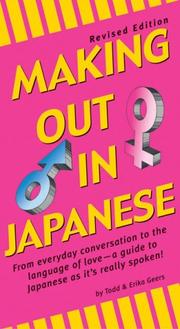 Cover of: Making Out in Japanese, Revised Edition by Todd Geers, Erika Geers, Todd Geers, Erika Geers