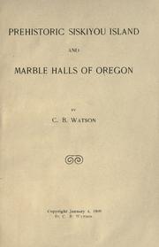 Cover of: Prehistoric Siskiyou Island and marble halls of Oregon. by Chandler Bruer Watson