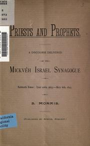 Cover of: Priests and prophets: a discourse delivered at the Mickvéh Israel synagogue on Sabbath Emor, Iyar 20th, 5653-May 6th, 1893