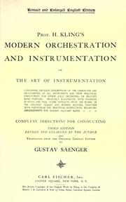 Cover of: Prof. H. Kling's Modern orchestration and instrumentation, or, The art of instrumentation: containing detailed descriptions of the character and peculiarities of all instruments and their practical employment ...