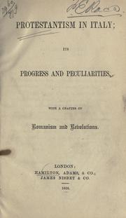 Cover of: Protestantism in Italy: its progress and peculiarities, with a chapter on Romanism and revolutions.