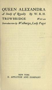 Cover of: Queen Alexandra by W. R. H. Trowbridge, W. R. H. Trowbridge