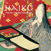 Cover of: Haiku: poetry ancient & modern : an anthology