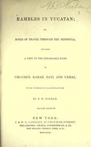 Cover of: Rambles in Yucatan: or, Notes of travel through the peninsula, including a visit to the remarkable ruins of Chi-Chen, Kabah, Zayi, and Uxmal.