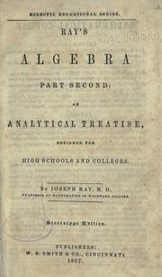 Cover of: Ray's algebra, part second: an analytical treatise, designed for high schools and colleges