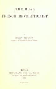 Cover of: The real French revolutionist. by Henry Jephson