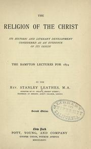 Cover of: The religion of the Christ: its historic and literary development considered as an evidence of its origin; the Bampton lectures for 1874.