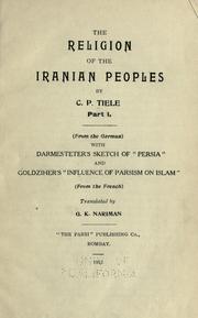 Cover of: religion of the Iranian peoples, part I: (from the German) with Darmesteter's sketch of "Persia" and Goldziher's "Influence of Parsism on Islam" (from the French)