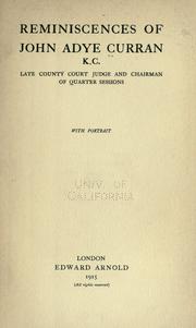 Cover of: Reminiscences of John Adye Curran: k.c., late county court judge and chairman of quarter sessions