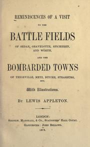 Cover of: Reminiscences of a visit to the battle fields of Sedan, Gravelotte, Spicheren, and Wörth and the bombarded towns of Thionville, Metz, Bitche, Strasburg, etc. by Lewis Appleton, Lewis Appleton