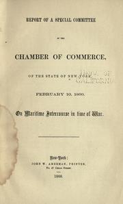 Cover of: Report of a special committee of the Chamber of commerce, of the state of New-York, February 10, 1860, on maritime intercourse in time of war.