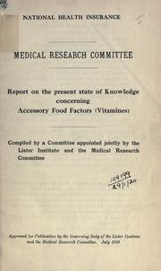 Cover of: Report on the present state of knowledge of accessory food factors (vitamins)  Compiled by a committee appointed jointly by the Lister Institute and Medical Research Council. by Medical Research Council (Great Britain)