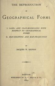 Cover of: The reproduction of geographical forms: I. Sand- and clay-modelling with respect to geographical forms. II. Map-drawing and map-projection