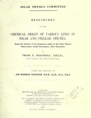 Cover of: Researches on the chemical origin of various lines in solar and stellar spectra: being the results of investigations made at the Solar Physics Observatory, South Kensington, after discussion.  Under the direction of Sir Norman Lockyer.