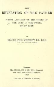 Cover of: The revelation of the Father: short lectures on the titles of the Lord in the gospel of St. John