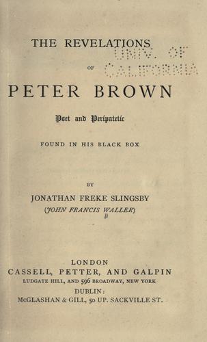 The revelations of Peter Brown by John Francis Waller