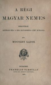 Cover of: A régi magyar nemes by Lajos Mocsáry