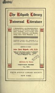 Cover of: The Ridpath library of universal literature: a biographical and bibliographical summary of the world's most eminent authors, including the choicest selections and masterpieces from their writings ... editor in chief, John Clark Ridpath ... with revisions and additions by William Montgomery Clemens