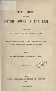 Cover of: rise of the British power in the east: being a continuation of his History of India in the Hundú and Mahometan periods