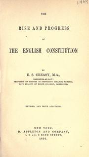 Cover of: The rise and progress of the English constitution by Creasy, Edward Shepherd Sir