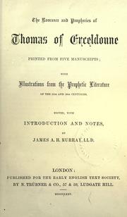 Cover of: The romance and prophecies of Thomas of Erceldoune: printed from five manuscripts, with illustrations from the prophetic literature of the 15th and 16th centuries