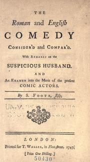 Cover of: The Roman and English comedy consider'd and compar'd.: With remarks on The suspicious husband. And an examen into the merit of the present comic actors.